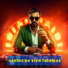 santos ao vivo futemax